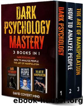 DARK PSYCHOLOGY MASTERY: (3 books in 1): Dark Psychology - How to Analyze People - The Art of Manipulation by David Mind