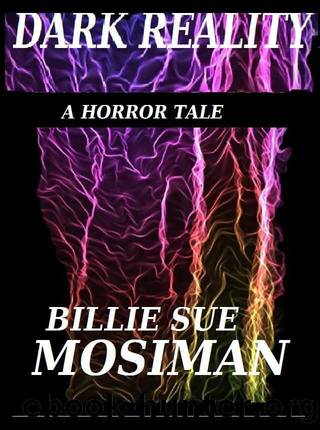 DARK REALITY-A Horror Tale by Billie Sue Mosiman