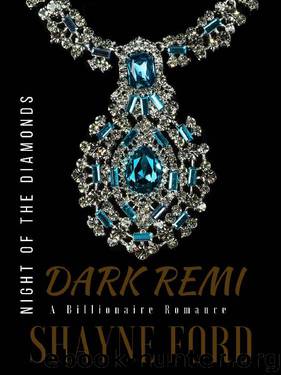 DARK REMI: A Billionaire Romance (NIGHT OF THE DIAMONDS SERIES Book 2) by Shayne Ford