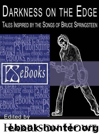 DARKNESS ON THE EDGE: Tales Inspired by the Songs of Bruce Springsteen by Thompson Lee; Massie Elizabeth; Gary A. Braunbeck; T.M. Wright; Tom Piccirilli; Guy Adams; Kurt Dinan; Lorne Dixon; Jeffrey Thomas; Harrison Howe