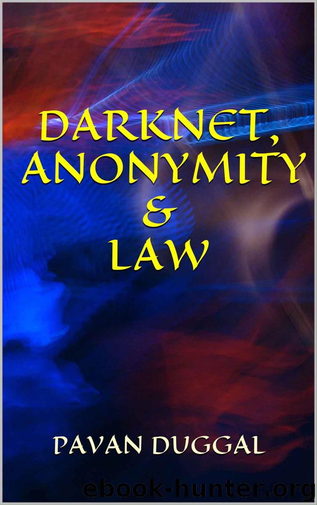 DARKNET, ANONYMITY & LAW by DUGGAL PAVAN