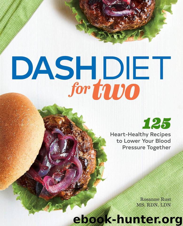 DASH Diet for Two: 125 Heart-Healthy Recipes to Lower Your Blood Pressure Together by Rust MS RDN LDN Rosanne