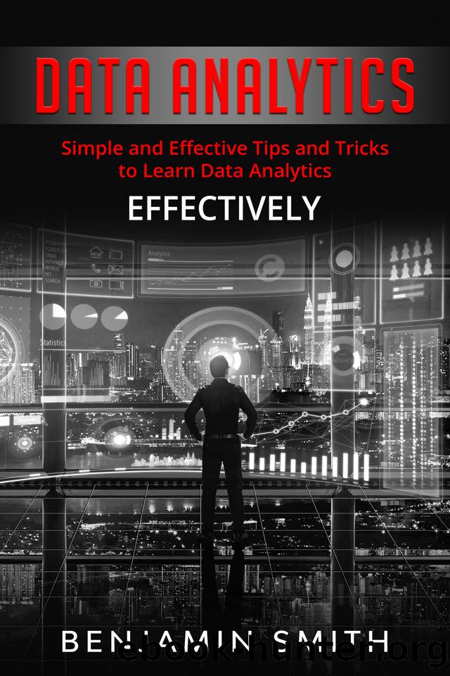DATA ANALYTICS: Simple and Effective Tips and Tricks to Learn Data Analytics Effectively by Smith Benjamin