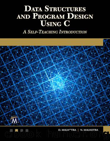 DATA STRUCTURES AND PROGRAM DESIGN USING C: A Self-Teaching Introduction by D. Malhotra & N. Malhotra