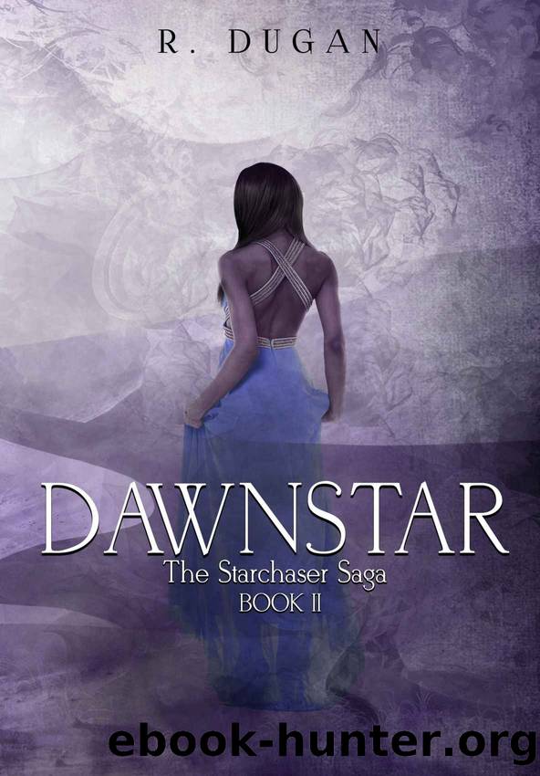 DAWNSTAR (THE STARCHASER SAGA Book 2) by Renee Dugan