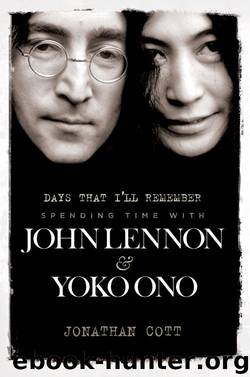 DAYS THAT I’LL REMEMBER: SPENDING TIME WITH JOHN LENNON & YOKO ONO by JONATHAN COTT