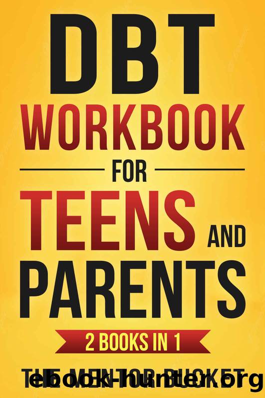 DBT Workbook for Teens and Parents (2 Books in 1): Effective Dialectical Behavior Therapy Skills for Parenting and Helping Adolescents to Manage their Anger, Anxiety, and Intense Emotions by Bucket The Mentor