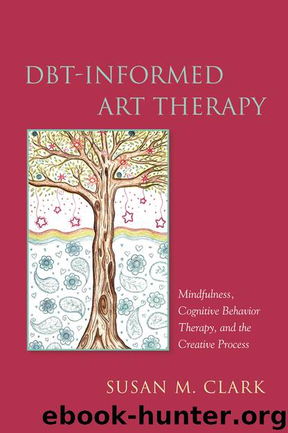 DBT-Informed Art Therapy by Susan M. Clark