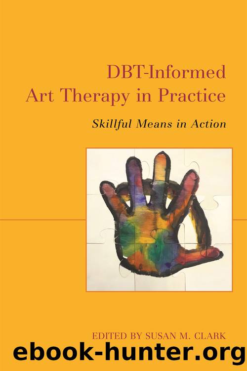 DBT-Informed Art Therapy in Practice by Clark Susan M.; Allen Emma; deSouza Jane