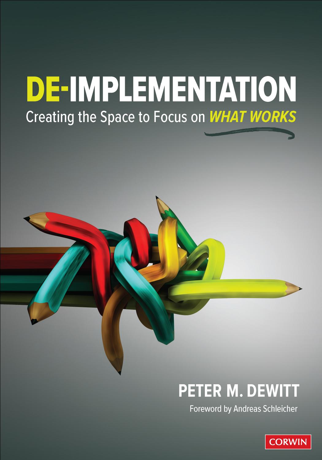 DE-IMPLEMENTATION: CREATING THE SPACE TO FOCUS ON WHAT WORKS by PETER M. DEWITT