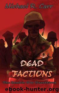 DEAD FACTIONS - the Zombie War Narratives - a Novella by Michael Carr