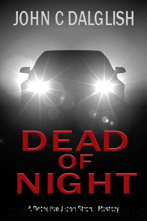 DEAD OF NIGHT (Clean Suspense) (Detective Jason Strong Mysteries Book 14) by John C. Dalglish