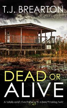 DEAD OR ALIVE a totally addictive thriller with a breathtaking twist by T.J. BREARTON