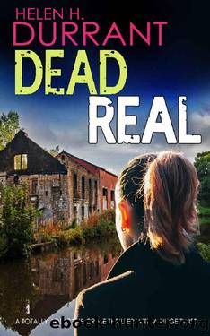 DEAD REAL a totally addictive crime thriller with a huge twist (Calladine & Bayliss Mystery Book 12) by HELEN H. DURRANT