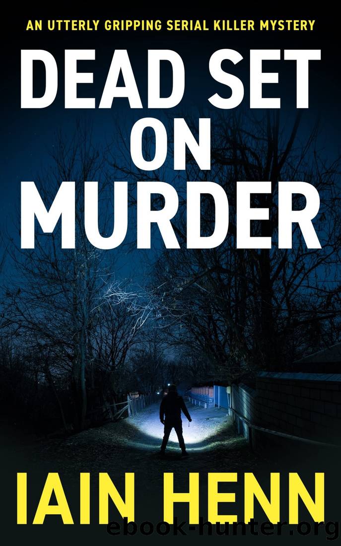 DEAD SET ON MURDER: An utterly gripping serial killer mystery by Iain Henn