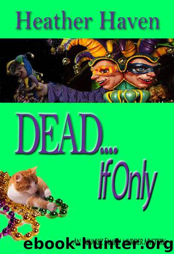 DEAD....If Only (The Alvarez Family Murder Mysteries Book 4) by Haven Heather