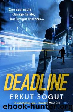 DEADLINE: a riveting debut crime thriller from an exciting new voice in fiction by Erkut Sogut