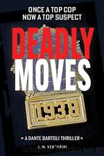 DEADLY MOVES by J. M. Venturini