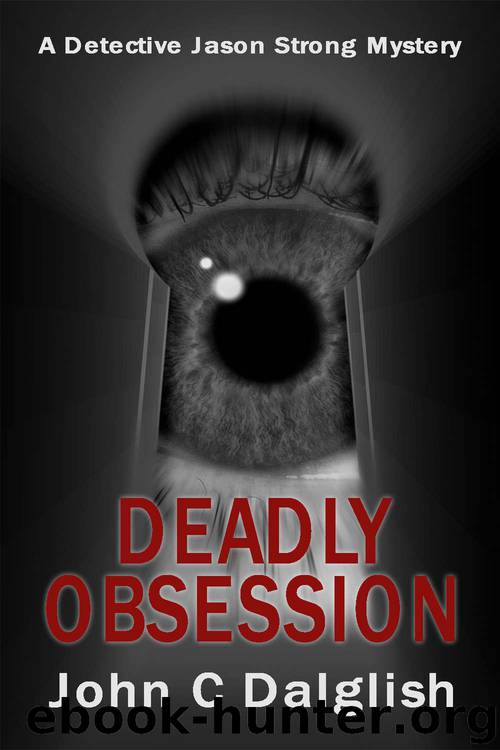 DEADLY OBSESSION (Clean Suspense) (Detective Jason Strong Mysteries Book 13) by John C. Dalglish