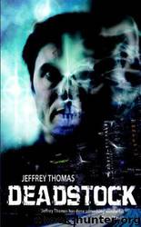 DEADSTOCK (p) by JEFFREY THOMAS