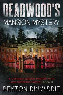 DEADWOOD'S MANSION MYSTERY (DEADWOOD REVIVED (MARCUS LYNETTE MYSTERY EXPLORATION) Book 3) by Peyton Dinwiddie