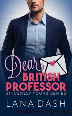 DEAR BRITISH PROFESSOR: A Curvy Girl Romance (SINCERELY YOURS Book 2) by Lana Dash