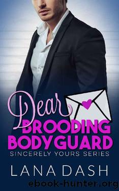 DEAR BROODING BODYGUARD: A Curvy Girl Romance (SINCERELY YOURS Book 5) by Lana Dash