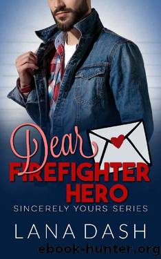 DEAR FIREFIGHTER HERO: A Curvy Girl Romance (SINCERELY YOURS Book 12) by Lana Dash