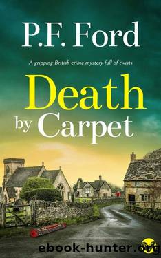 DEATH BY CARPET a gripping British crime mystery full of twists (Slater and Norman Mysteries Book 1) by P.F. FORD