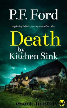 DEATH BY KITCHEN SINK a gripping British crime mystery full of twists (Slater and Norman Mysteries Book 4) by P.F. FORD