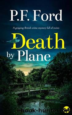 DEATH BY PLANE a gripping British crime mystery full of twists by P.F. FORD