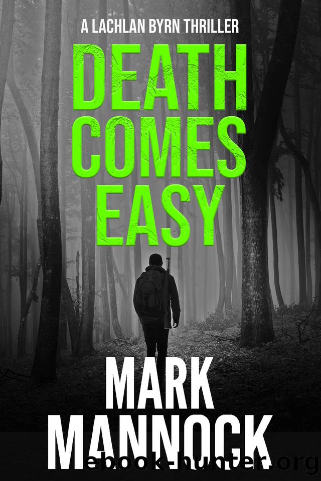 DEATH COMES EASY (LACHLAN BYRN THRILLERS Book 2) by Mark Mannock