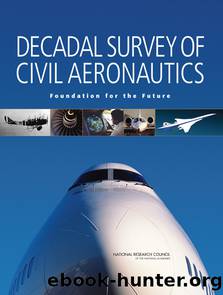 DECADAL SURVEY OF CIVIL AERONAUTICS: Foundation for the Future by National Research Council of the National Academies
