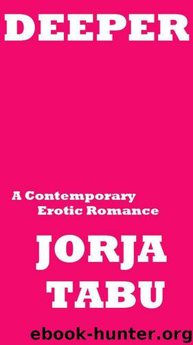 DEEPER: A Contemporary Romance by Jorja Tabu by Jorja Tabu