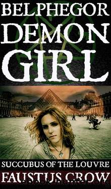 DEMON GIRL BELPHEGOR: SUCCUBUS OF THE LOUVRE by FAUSTUS CROW