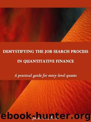 DEMYSTIFYING THE JOB SEARCH PROCESS IN QUANTITATIVE FINANCE: a practical guide for entry-level quants by Lin James
