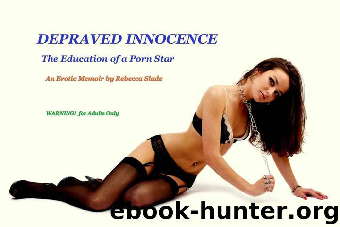 DEPRAVED INNOCENCE: The Education of a Porn Star by Slade Rebecca