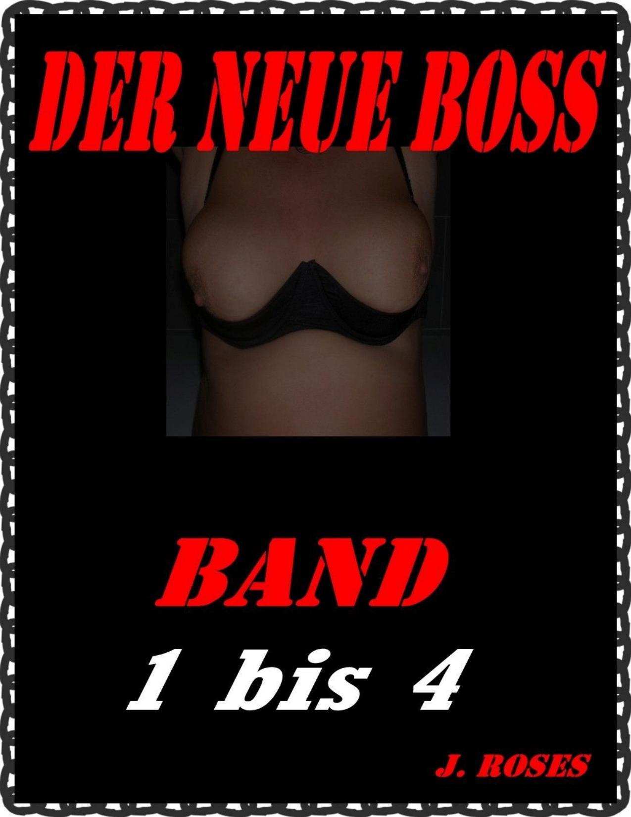 DER NEUE BOSS, Band 1 bis 4 (German Edition) by J. Roses