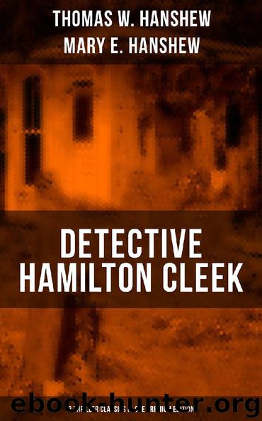 DETECTIVE HAMILTON CLEEK: 8 Thriller Classics in One Premium Edition by Thomas W. Hanshew Mary E. Hanshew