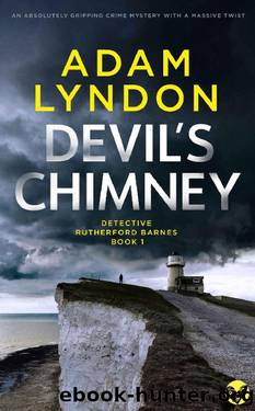 DEVILâS CHIMNEY an absolutely gripping crime mystery with a massive twist (Detective Rutherford Barnes Mysteries Book 1) by ADAM LYNDON