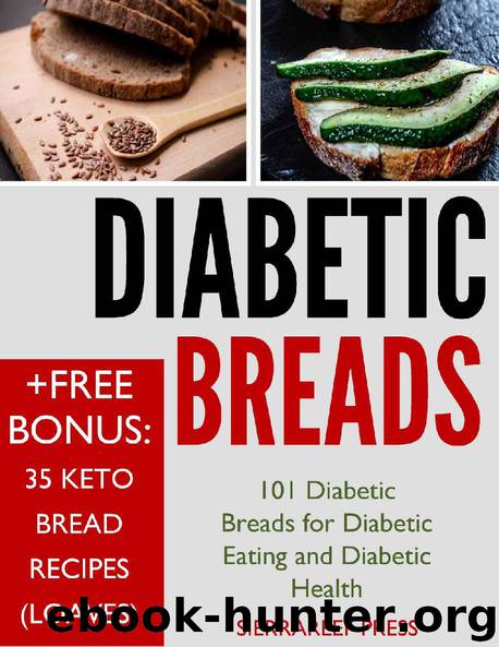 DIABETIC EATING: 101 Diabetic Breads for Diabetic Eating and Diabetic Health by SierraReef Press