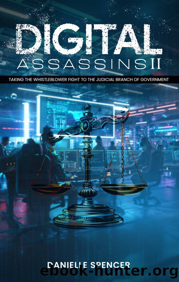 DIGITAL ASSASSINS II: Taking the fight to the Judicial Branch of Government by Spencer Danielle