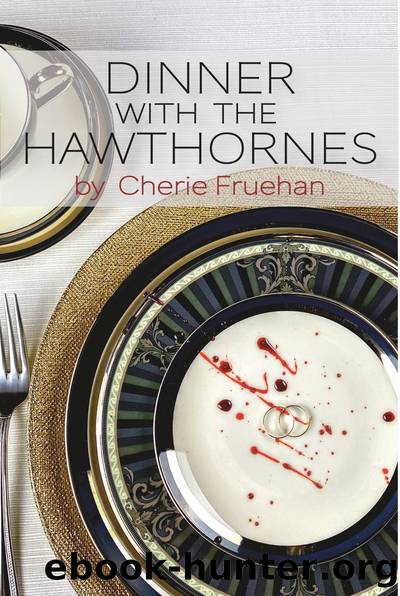 DINNER WITH THE HAWTHORNES by Cherie Fruehan