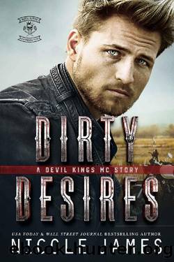 DIRTY DESIRES: A Devil Kings MC Story by Nicole James