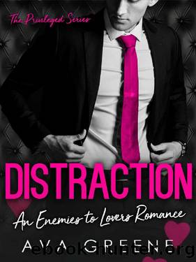 DISTRACTION: An Enemies to Lovers Romance (The Privileged Book 4) by Ava Greene