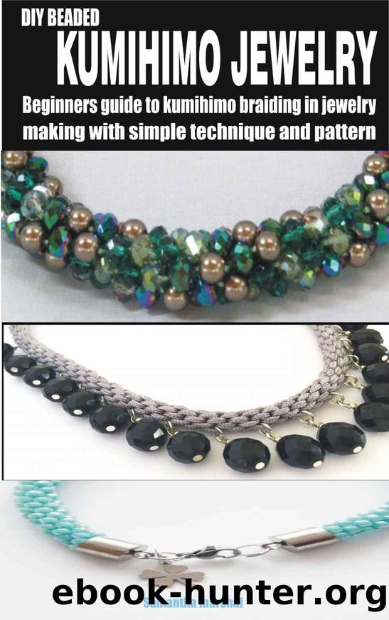 DIY BEADED KUMIHIMO JEWELRY: Beginners guide to kumihimo braiding in jewelry making with simple technique and pattern by Samantha marshal