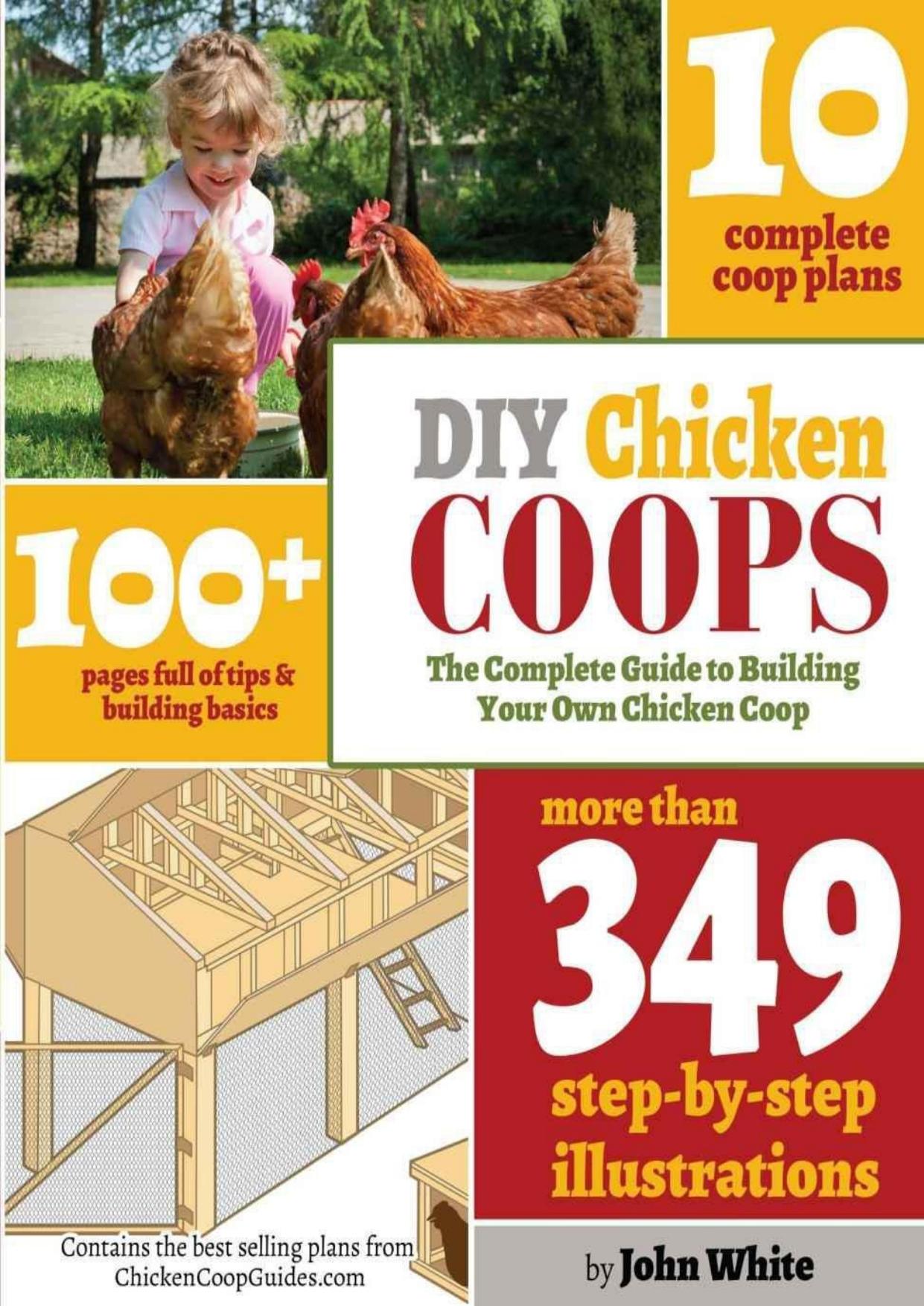 DIY Chicken Coops: The Complete Guide to Building Your Own Chicken Coop by John White