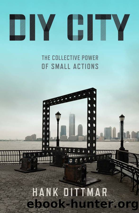 DIY City: The Collective Power of Small Actions by Hank Dittmar
