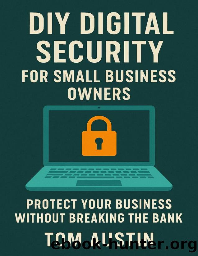 DIY Digital Security for Small Business Owners by Tom Austin