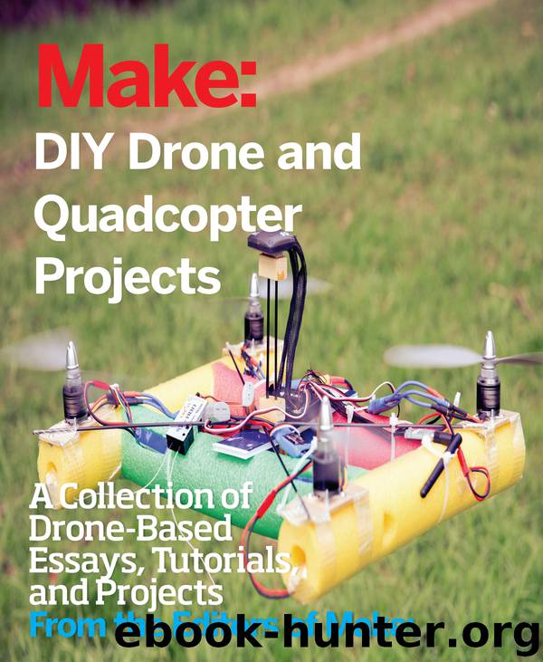 DIY Drone and Quadcopter Projects by The Editors of Make:
